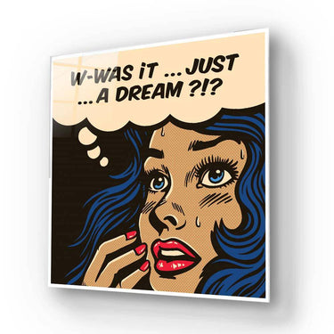 Pop art glass wall art with woman saying 'W-was it... just a dream?!' in comic style