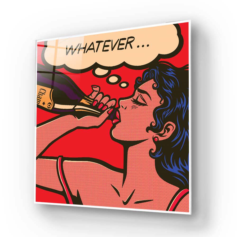 Pop art glass wall art featuring woman drinking champagne with 'Whatever...' speech bubble