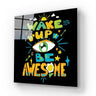 Wake up and Be Awesome Glass Wall Art - DIY - CreoGlass®