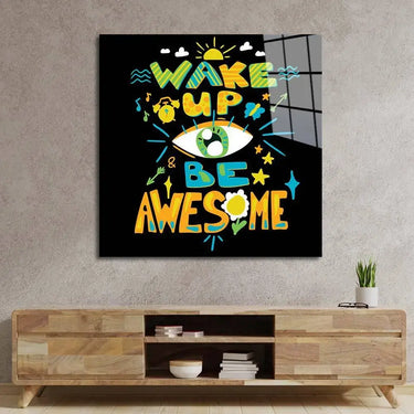 Wake up and Be Awesome Glass Wall Art - DIY - CreoGlass®