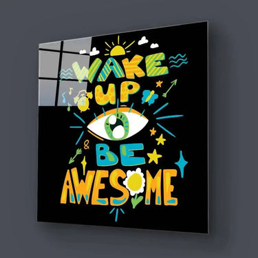 Wake up and Be Awesome Glass Wall Art - DIY - CreoGlass®